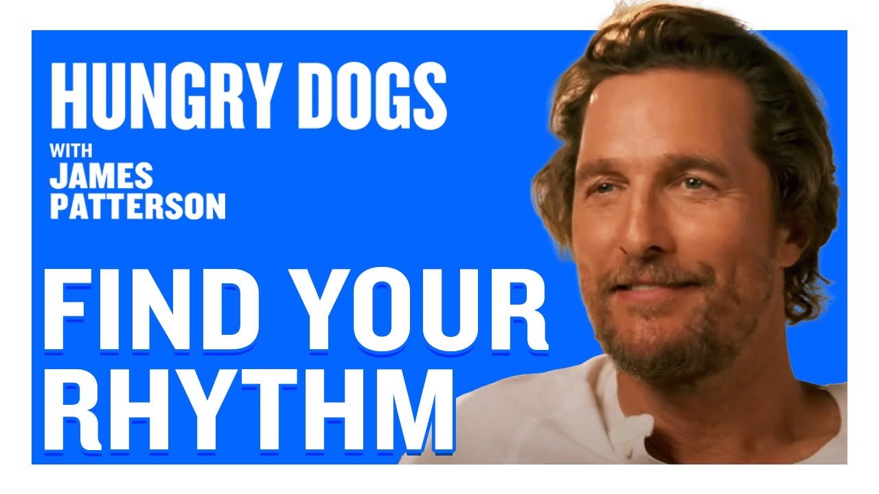 Hungry Dogs with James Patterson episode thumbnail featuring Matthew McConaughey and the title “Find Your Rhythm”